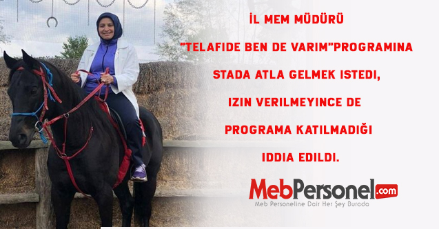 İl MEM Müdürü Stada atla gelmek istedi, izin verilmeyince de  programa katılmadığı iddia edildi.