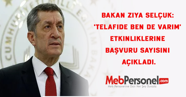 Bakan Ziya Selçuk: 'Telafide Ben de Varım' etkinliklerine başvuru sayısını açıkladı.