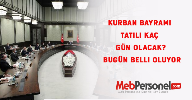 Kurban Bayramı tatili kaç gün olacak? Bugün Belli Oluyor