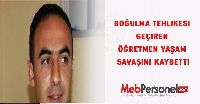 Boğulma tehlikesi geçiren öğretmen yaşam savaşını kaybetti