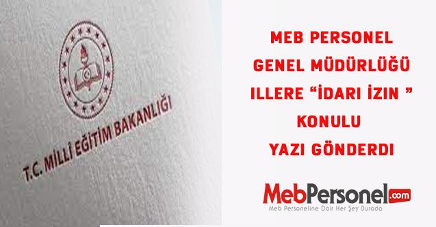 MEB Personel Genel Müdürlüğü  “İdari İzin ” Konulu Yazı Gönderdi