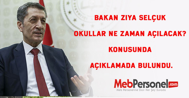 Bakan Ziya Selçuk Okullar ne zaman açılacak? konusunda açıklamada bulundu.
