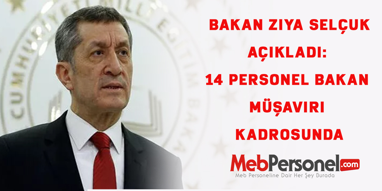 Bakan Ziya Selçuk açıkladı: 14 personel bakan müşaviri kadrosunda