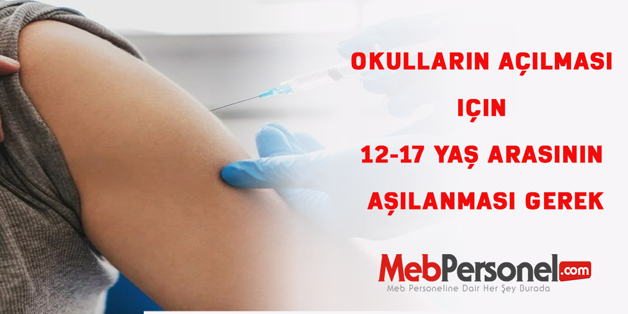 Okulların açılması için 12-17 yaş arasının aşılanması gerek