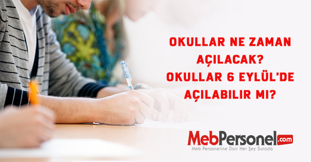 Okullar ne zaman açılacak? Okullar 6 Eylül'de açılabilir mi?