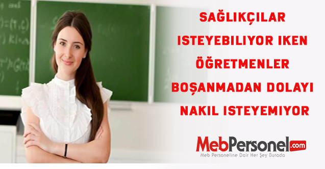 Eşinden boşanan öğretmenlerin eş durumu nakli kabul edilmiyor.