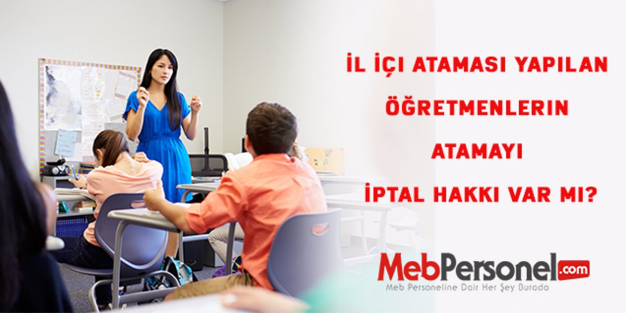 İl İçi Ataması Yapılan Öğretmenlerin Atamayı İptal Hakkı Var Mı?