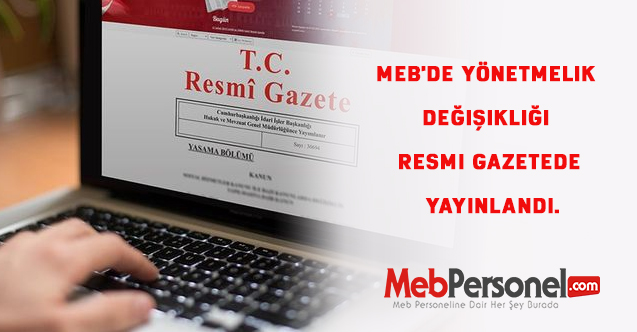 MEB'de Yönetmelik Değişikliği Resmi Gazetede Yayınlandı.