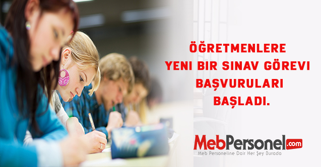 Öğretmenlere yeni bir sınav görevi başvuruları başladı.