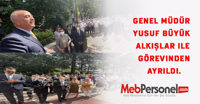 Genel Müdür Yusuf Büyük ,Alkışlar ile görevinden ayrıldı.