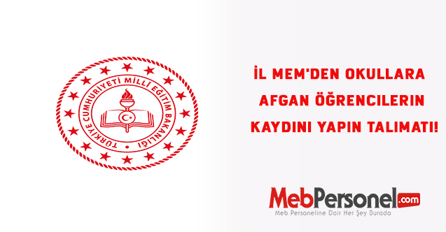 İl MEM'den okullara Afgan öğrencilerin kaydını yapın talimatı!