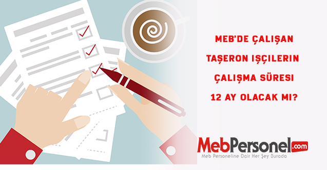 MEB'de çalışan taşeron işçilerin çalışma süresi 12 ay olacak mı?