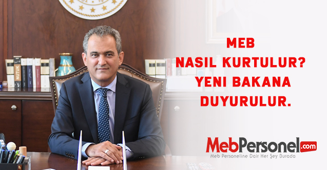 MEB nasıl kurtulur? Yeni bakana duyurulur.