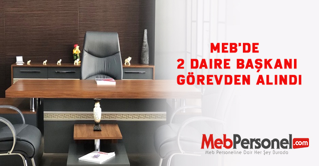 MEB'de 2 Daire Başkanı Görevden Alındı