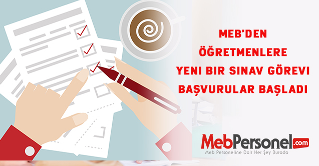 MEB'den Öğretmenlere yeni bir sınav görevi başvurular başladı