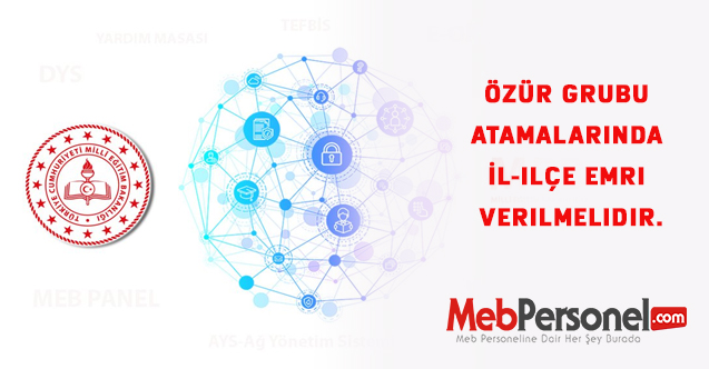 Özür grubu atamalarında İl-ilçe emri verilmelidir.
