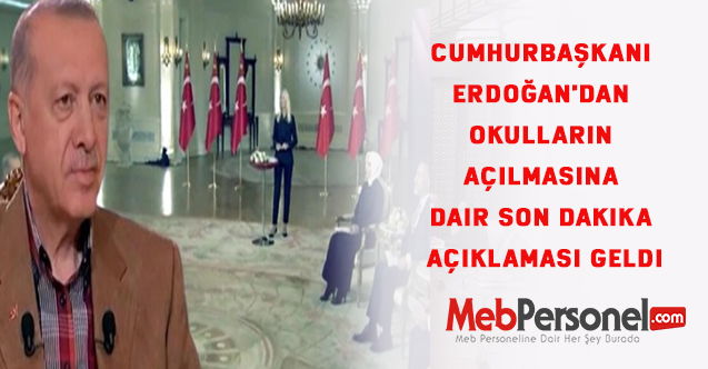 Cumhurbaşkanı Erdoğan'dan Okulların açılmasına dair son dakika açıklaması geldi