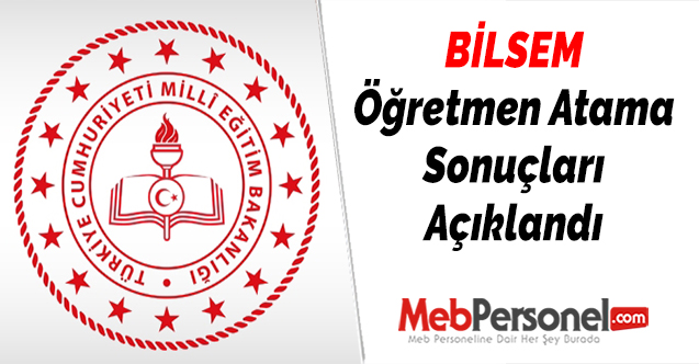 BİLSEM Öğretmen Atama Sonuçları Açıklandı