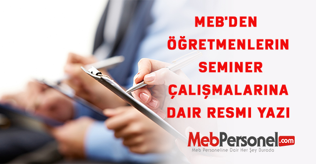 MEB'den Öğretmenlerin seminer çalışmalarına dair resmi yazı