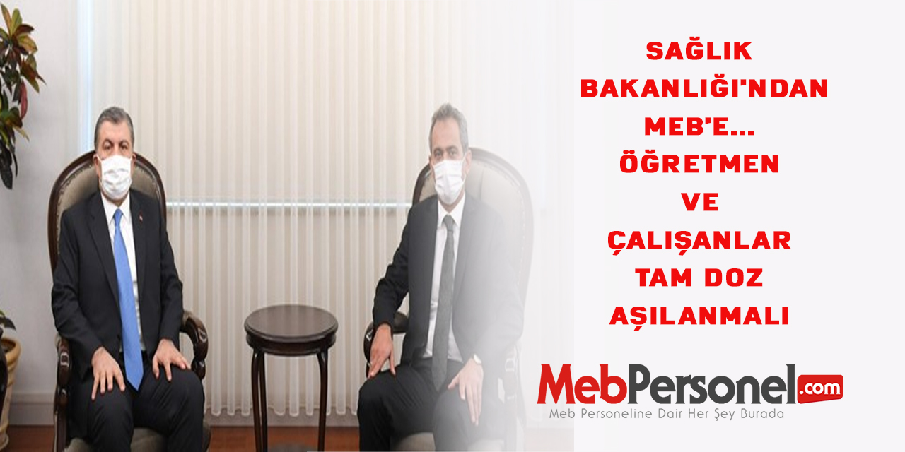 Sağlık Bakanlığı'ndan MEB'e... Öğretmen ve çalışanlar tam doz aşılanmalı