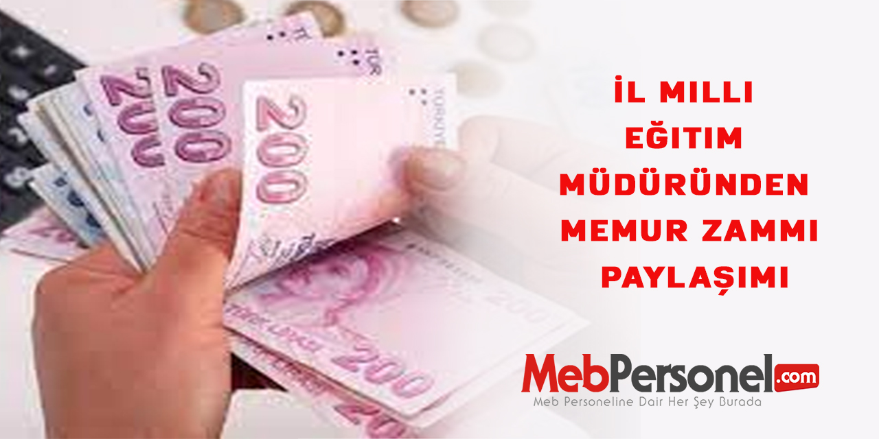 İl milli eğitim müdüründen Memur Zammı Paylaşımı