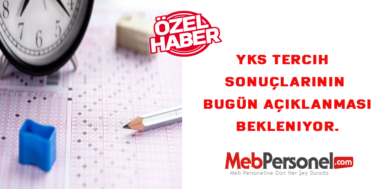 ÖSYM tarafından ,YKS tercih sonuçlarının bugün açıklanması bekleniyor.