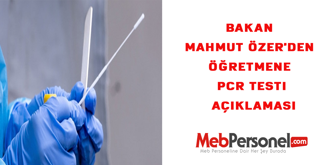 Bakan Mahmut Özer'den Öğretmene Pcr Testi Açıklaması