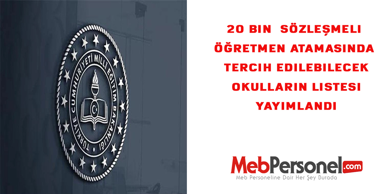 20 Bin  Sözleşmeli Öğretmen Atamasında Tercih Edilebilecek Okulların Listesi Yayımlandı