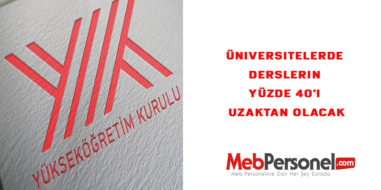 Üniversitelerde derslerin yüzde 40'ı uzaktan olacak