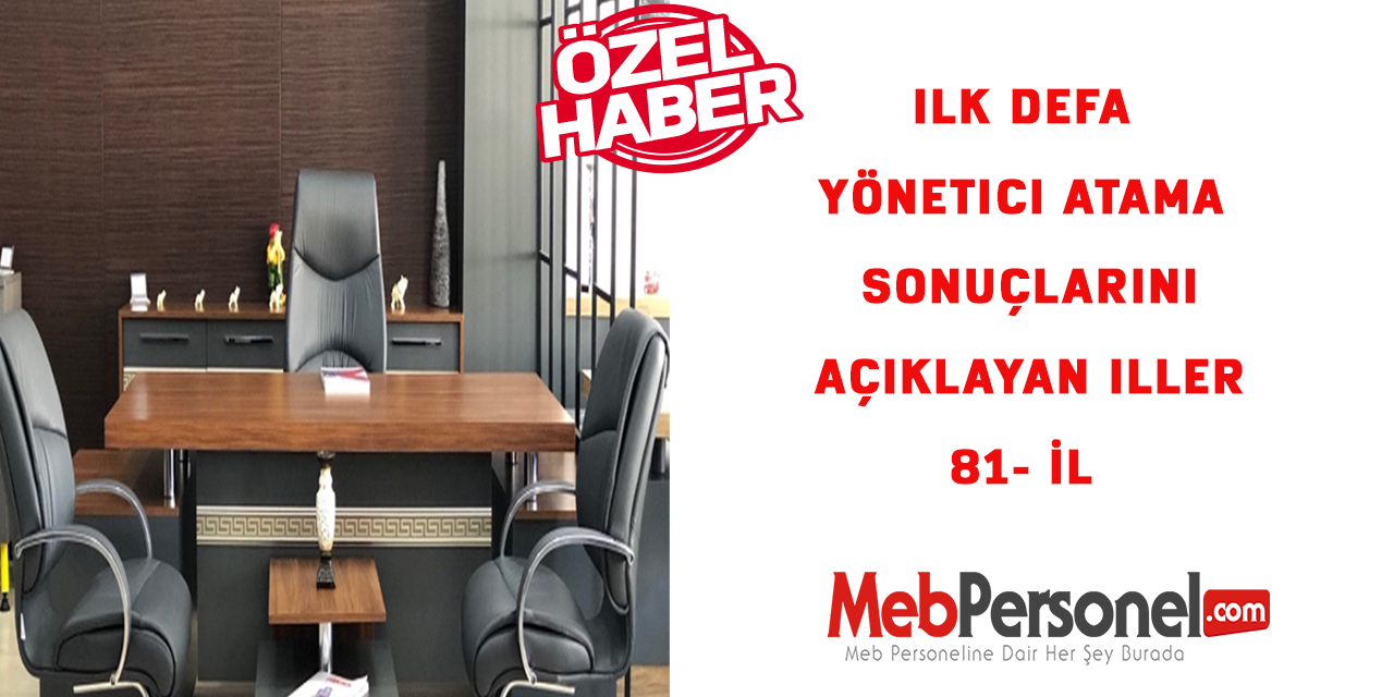 İlk defa Yönetici Atama Sonuçlarını açıklayan İller 81 İL