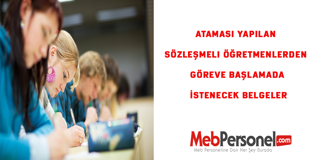 Ataması yapılan Sözleşmeli Öğretmenlerden Göreve Başlamada İstenecek Belgeler