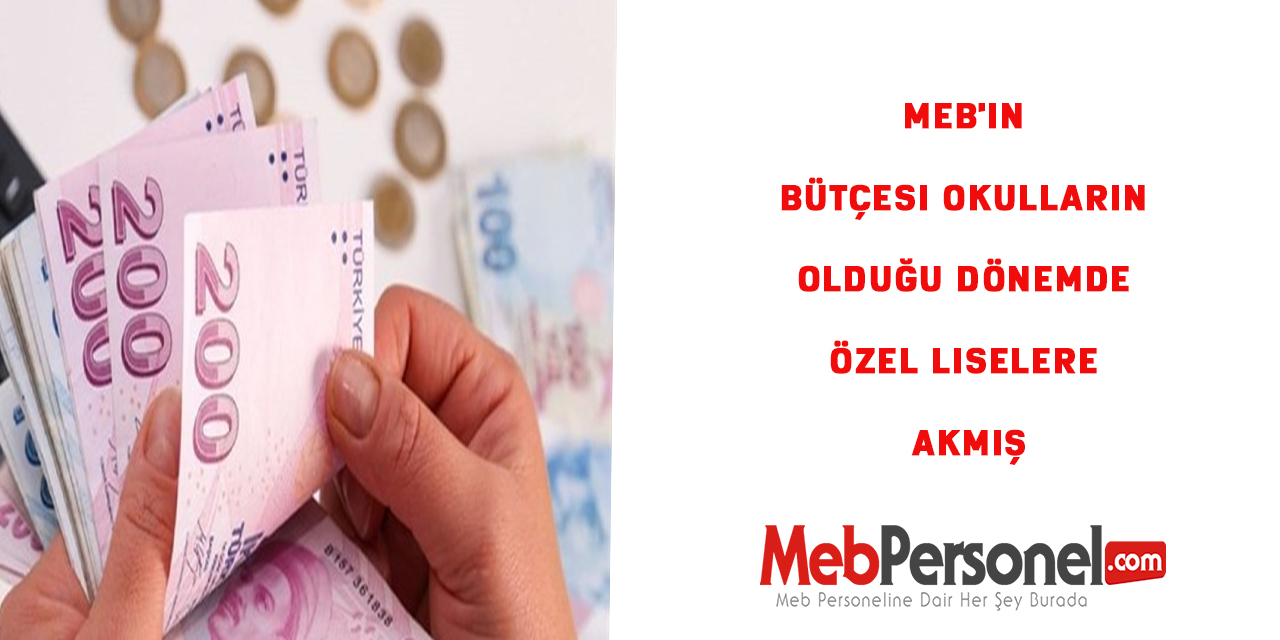 MEB'in bütçesi okulların kapalı olduğu dönemde özel liselere akmış