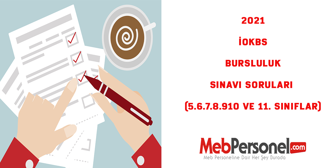 Bursluluk Sınavı Soruları (İOKBS )2021 (5.6.7.8.910 ve 11. Sınıflar)