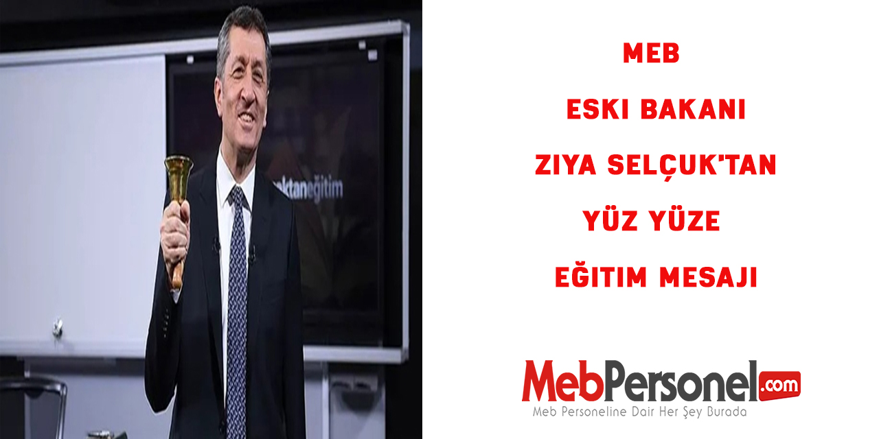 MEB Eski Bakanı Ziya Selçuk'tan yüz yüze eğitim mesajı