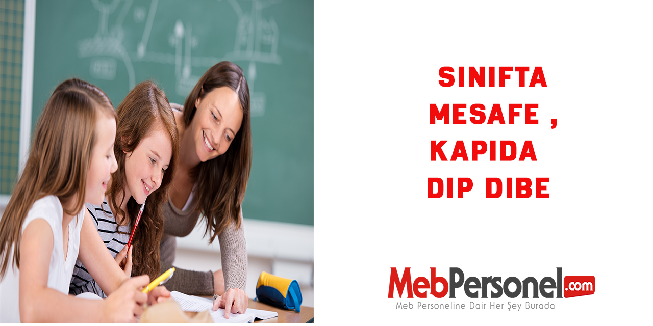 Sınıfta mesafe kapıda dip dibe