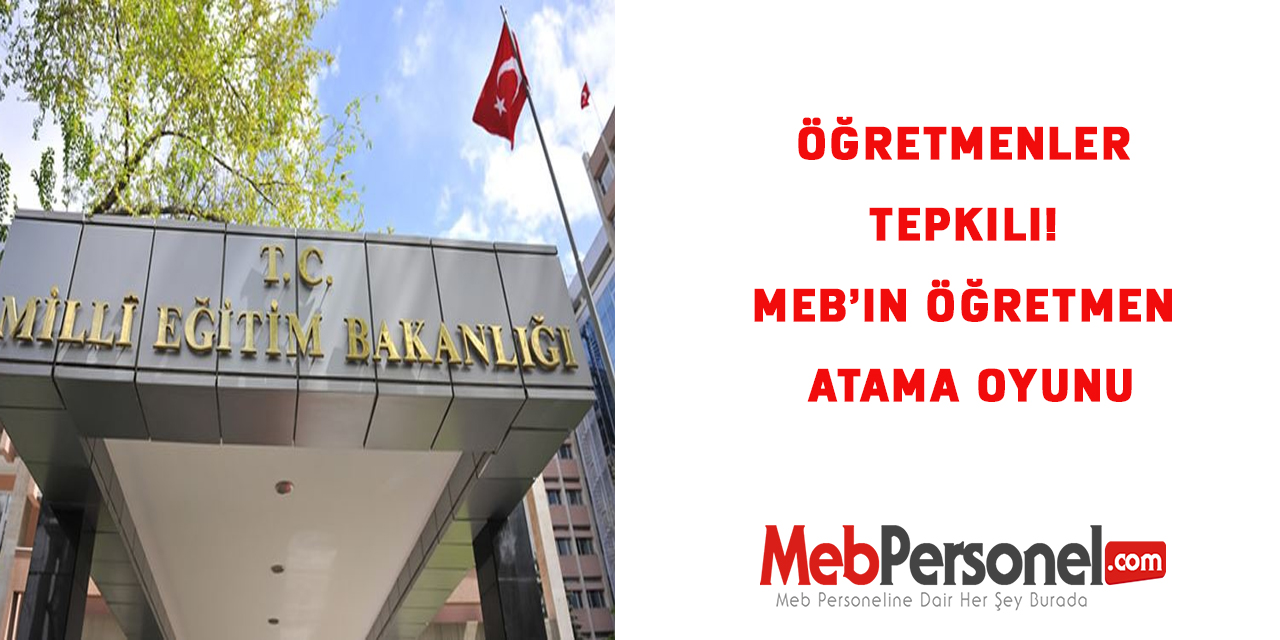 Öğretmenler tepkili! MEB’in Öğretmen Atama Oyunu