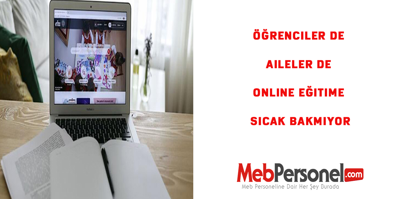 Öğrenciler de aileler de online eğitime sıcak bakmıyor