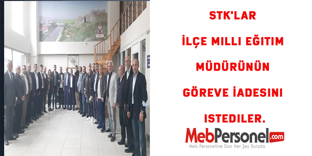 STK'lar İlçe Milli Eğitim Müdürünün Göreve İadesini istediler.