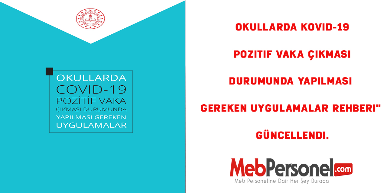 Okullarda Kovid-19 Pozitif Vaka Çıkması Durumunda Yapılması Gereken Uygulamalar Rehberi  güncellendi.