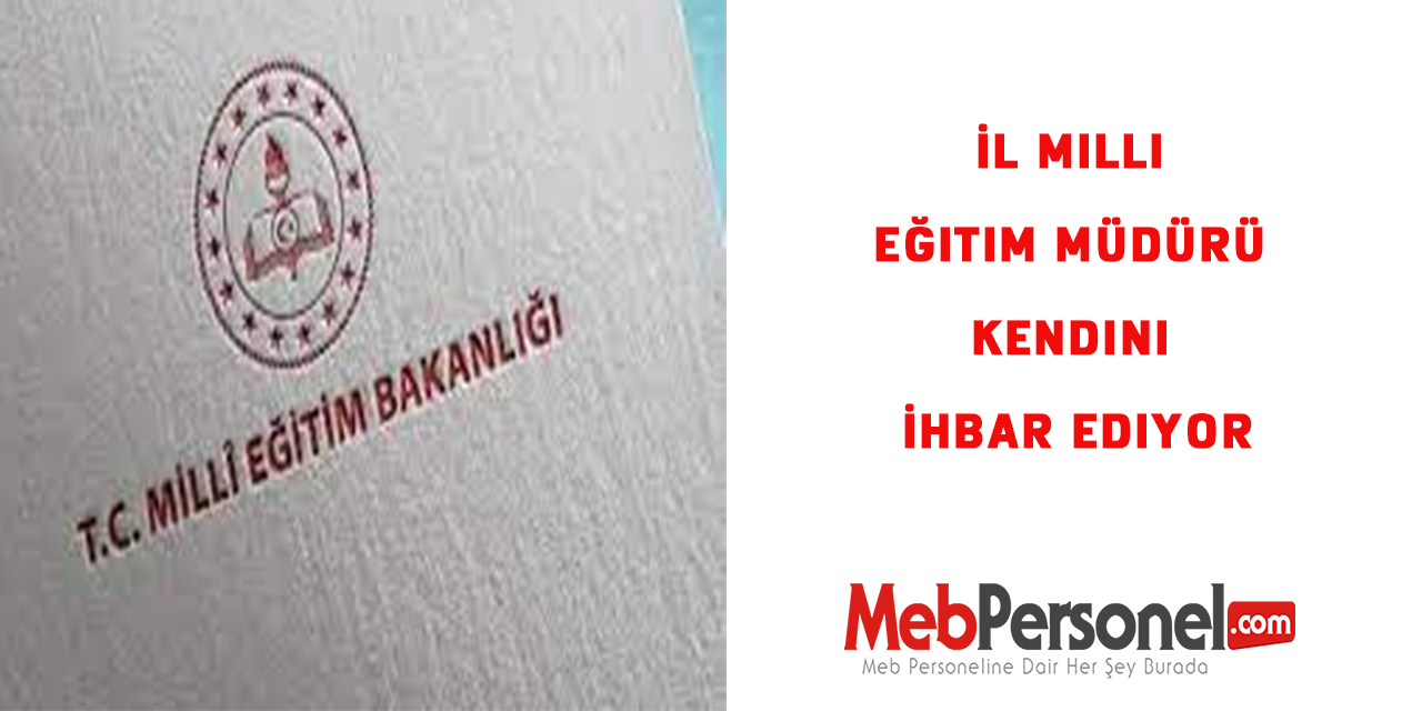 İl Milli Eğitim Müdürü Kendini İhbar Ediyor