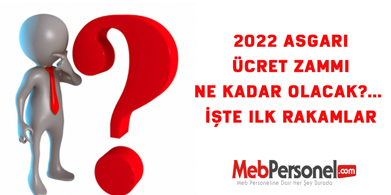 2022 asgari ücret zammı ne kadar olacak?... İşte ilk rakamlar