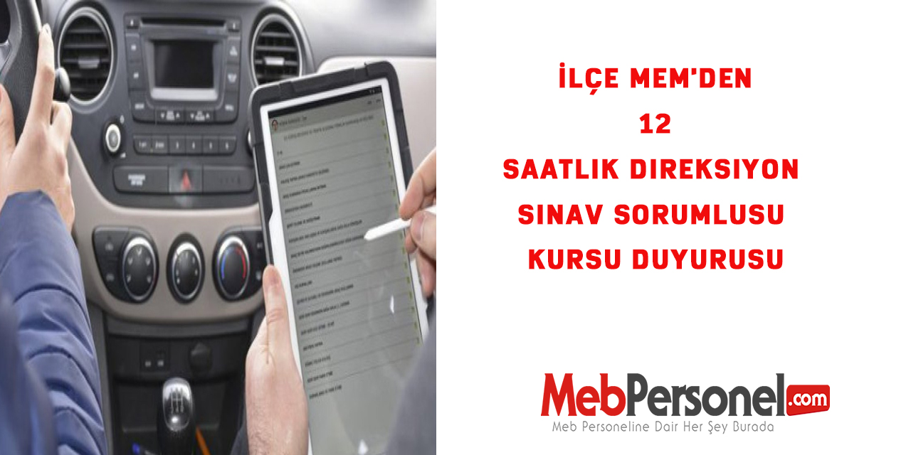 İlçe Mem'den 12 Saatlik Direksiyon Sınav Sorumlusu Kursu Duyurusu