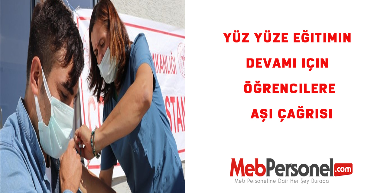 Yüz yüze eğitimin devamı için öğrencilere aşı çağrısı