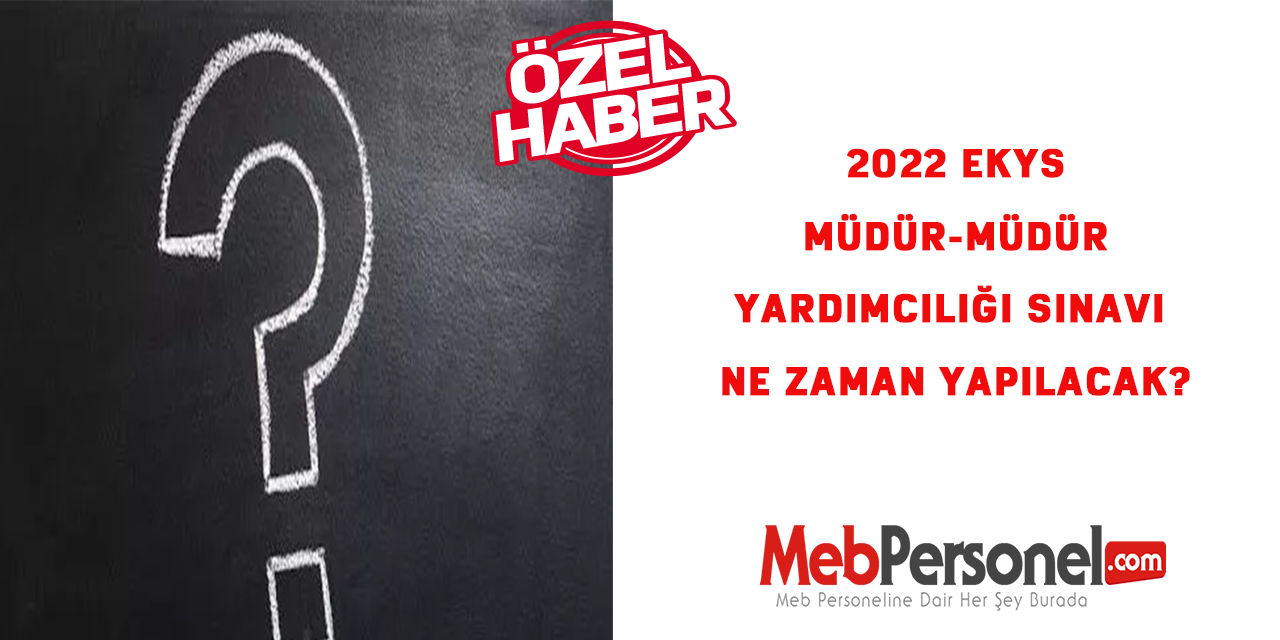 2022 EKYS Müdür-Müdür Yardımcılığı Sınavı Ne Zaman Yapılacak?