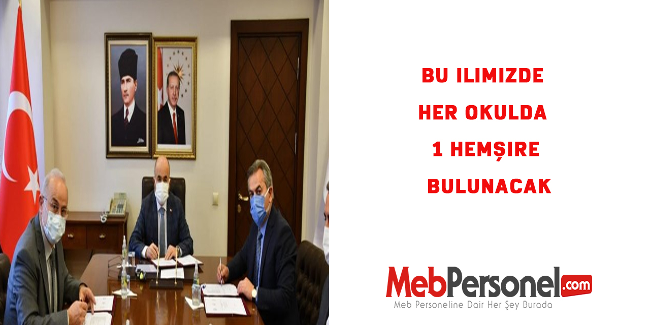 Bu ilimizde  her okulda 1 hemşire bulunacak