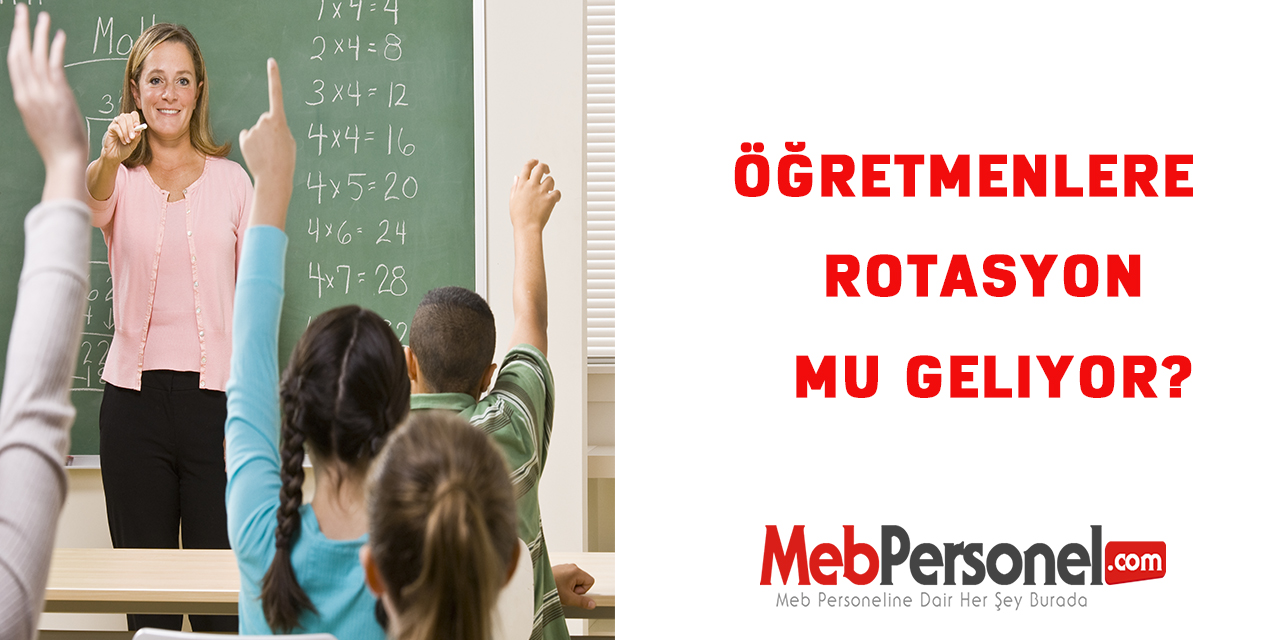 Öğretmenlere  rotasyon mu geliyor?