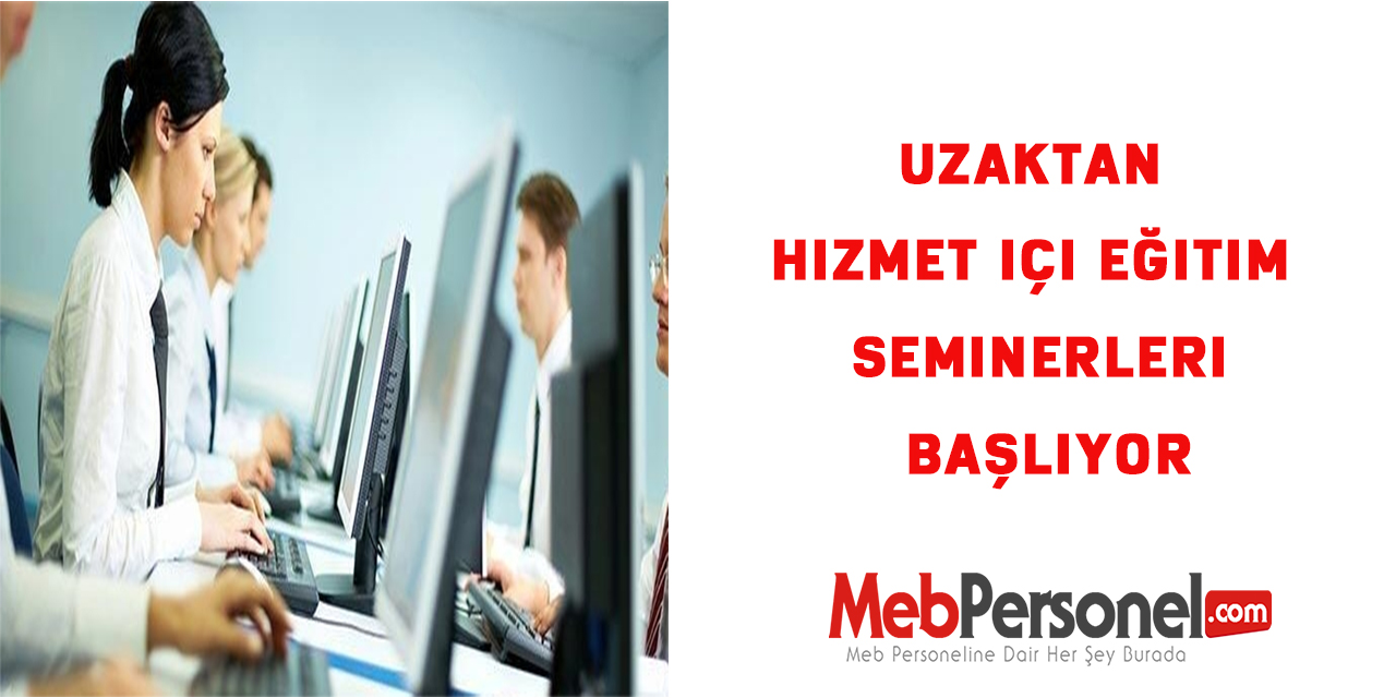 Uzaktan Hizmet içi Eğitim Seminerleri Başlıyor