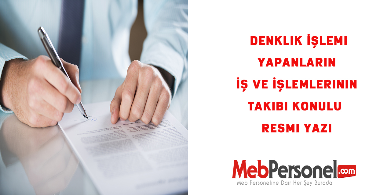 Denklik İşlemi Yapanların  İş ve İşlemlerinin Takibi Konulu Resmi Yazı