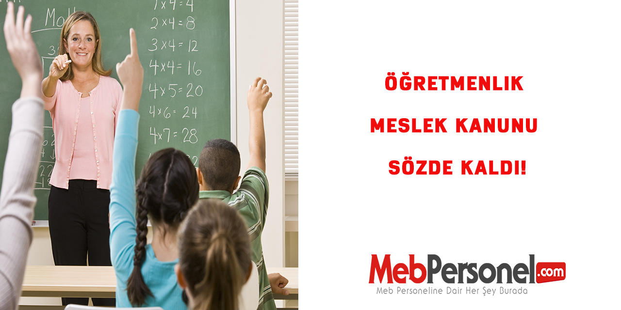 Öğretmenlik Meslek Kanunu Sözde Kaldı!