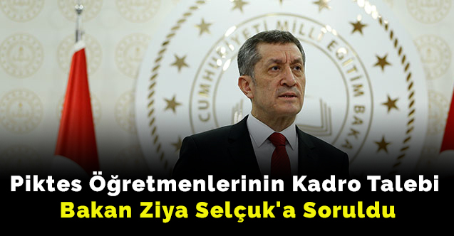Piktes öğretmenlerinin kadro talebi Bakan Ziya Selçuk'a soruldu